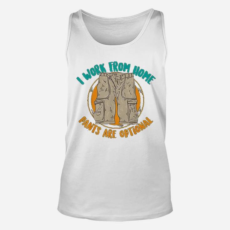 I Work From Home Pants Are Optional Self Employed Funny Gift Unisex Tank Top