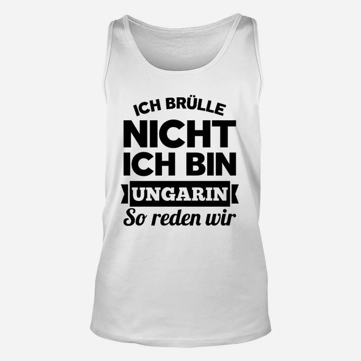 Ich Brulle Nich Ich Bin Ungarin TankTop