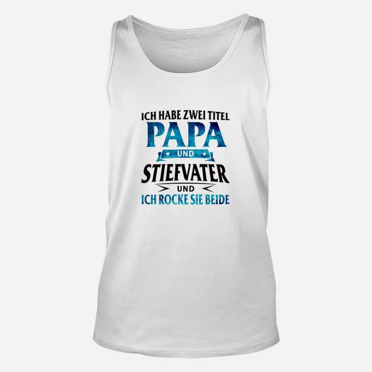 Ich Habe Zwei Titel Papa Und Stiefvater TankTop