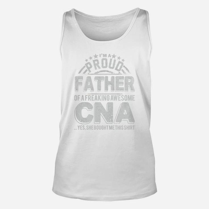 Im A Proud Father Of A Freaking Awesome Cna Unisex Tank Top