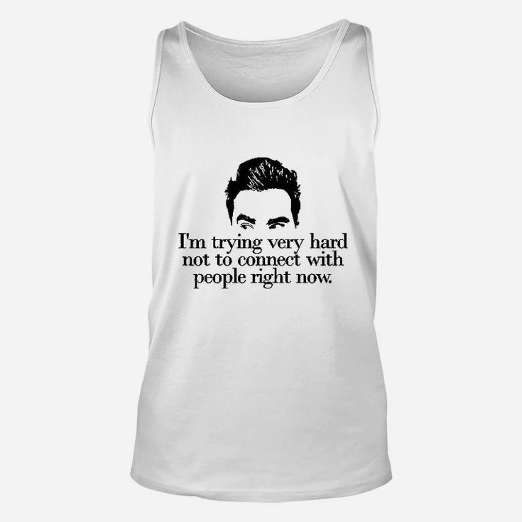 Im Trying Very Hard Not To Connect With People Right Now Funny Unisex Tank Top