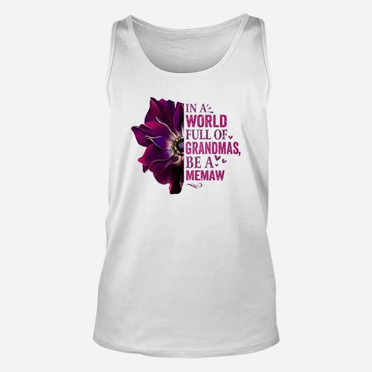 In A World Full Of Grandmas Be A Memaw Flower Quote Funny Unisex Tank Top