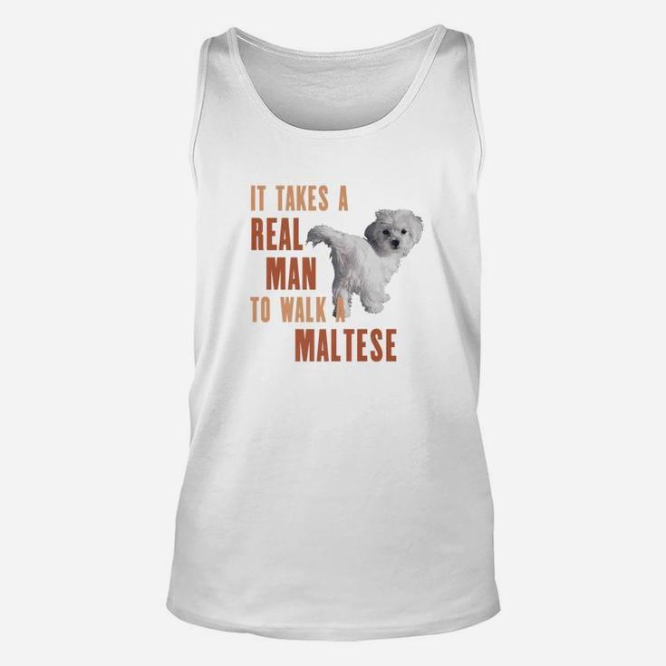 It Takes A Real Man To Walk A Maltese Funny Dog Lover Unisex Tank Top