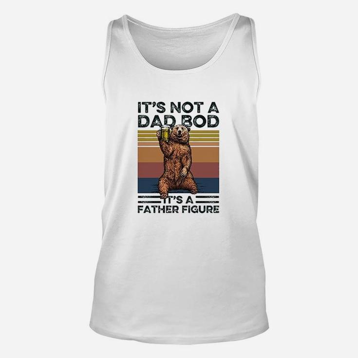 Its Not A Dad Bod Its A Father Figure Funny Bear Drinking Unisex Tank Top