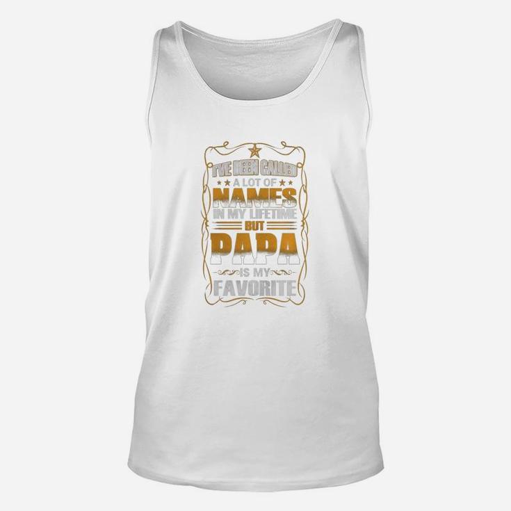 Ive Been Called A Lot Of Names In My Lifetime But Papa Is My Favorite Unisex Tank Top