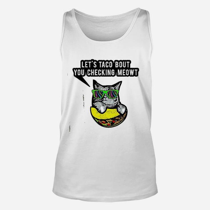 Lets Taco Bout You Checking Meowt Cat Taco Unisex Tank Top