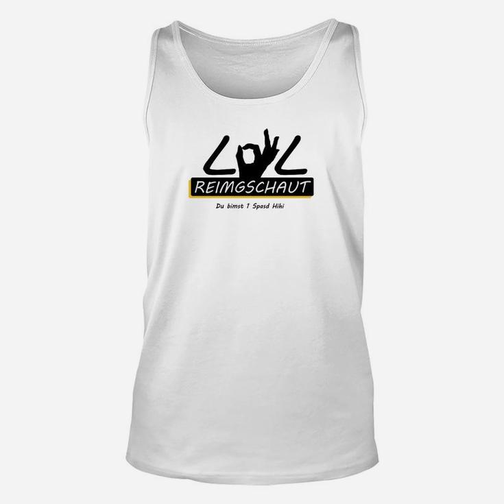 LOL REIMGSCHAUT Herren Unisex TankTop mit lustigem Spruch, Weiß