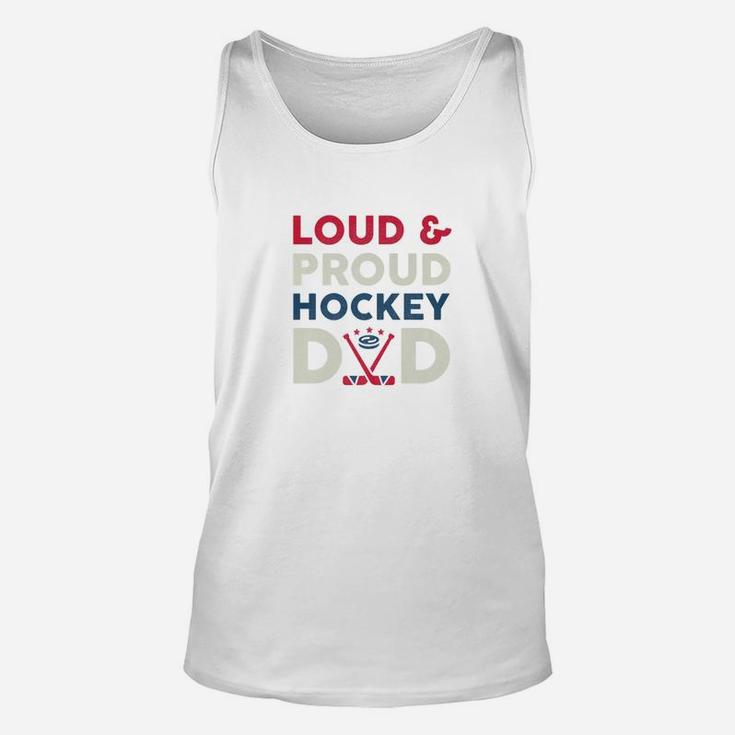 Loud And Proud Ice Hockey Dad Funny Fathers Day Gift Premium Unisex Tank Top