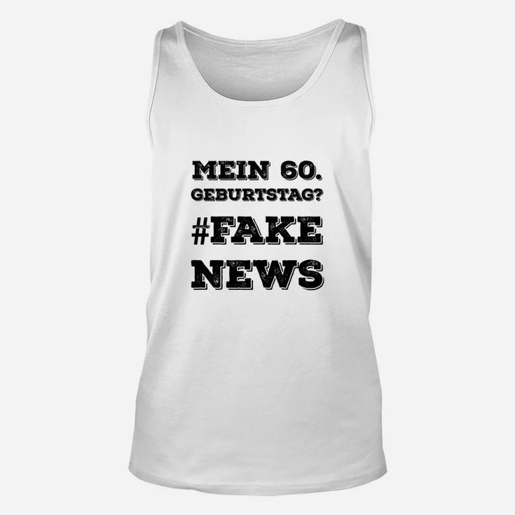 Lustiges 60. Geburtstag Unisex TankTop #FAKE NEWS - Party Outfit & Spaß