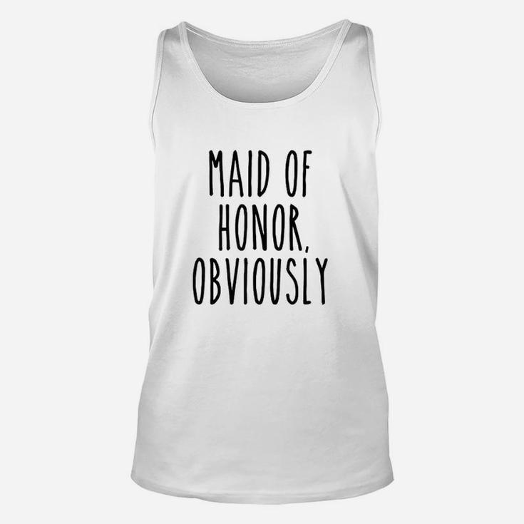 Maid Of Honor Obviously Funny Wedding Bridesmaid Cute Gift Unisex Tank Top