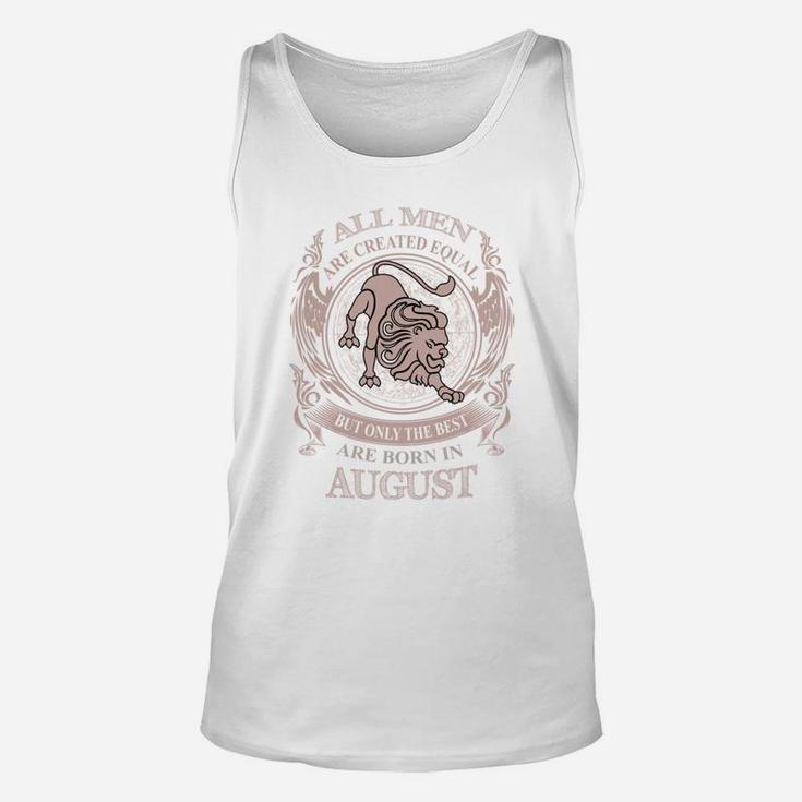 Men The Best Are Born In August - Men The Best Are Born In August Unisex Tank Top