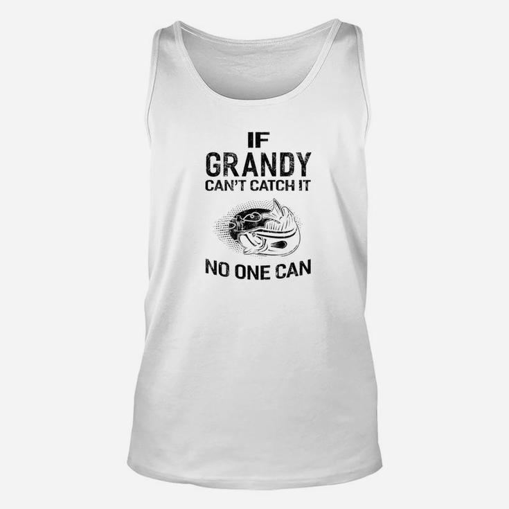 Mens Family Fathers Day If Grandy Cant Catch It No One Can Fish Unisex Tank Top