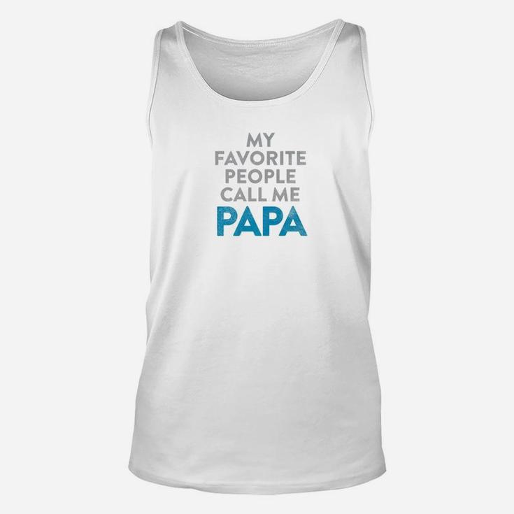 Mens Fathers Day Quote Shirt My Favorite People Call Me Papa Unisex Tank Top