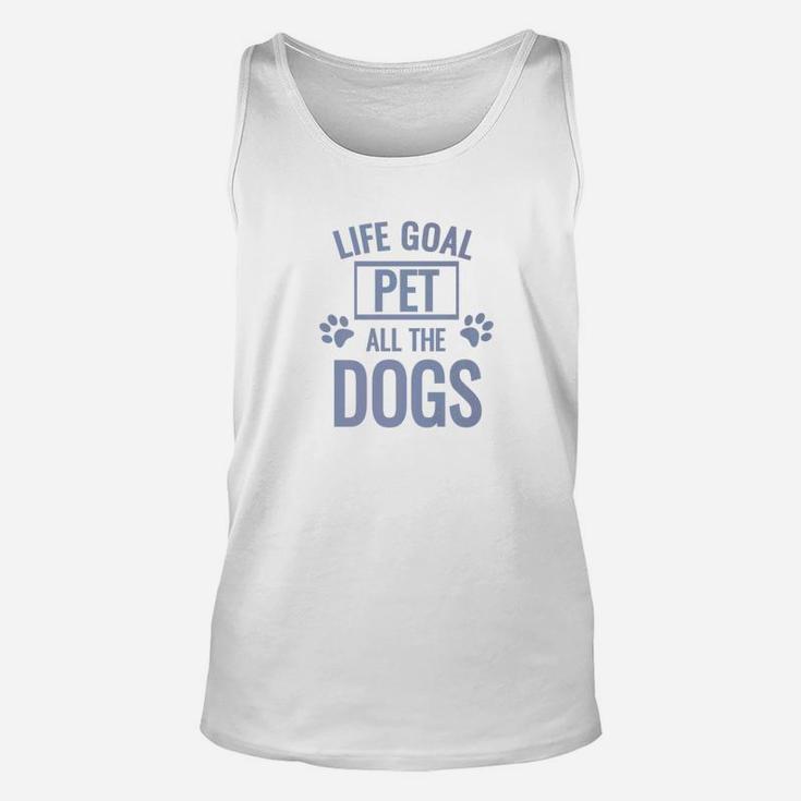 Mens Funny Dog Quote Life Goal Pet All The Dogs Unisex Tank Top