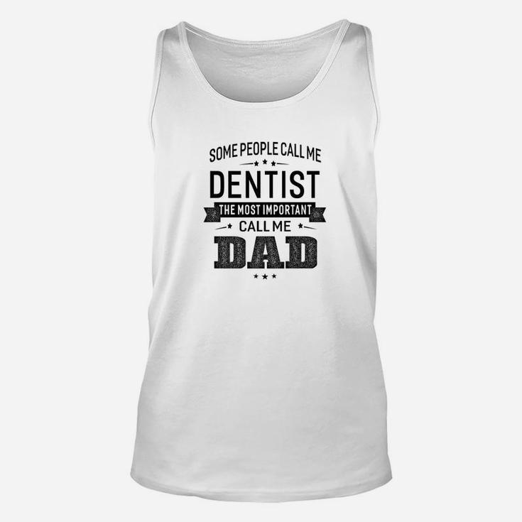 Mens Some Call Me Dentist The Important Call Me Dad Men Unisex Tank Top