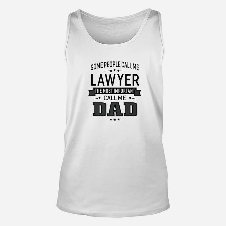 Mens Some Call Me Lawyer The Important Call Me Dad Men Unisex Tank Top