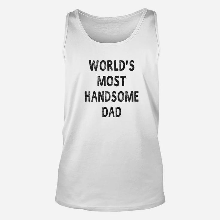 Mens Worlds Most Handsome Dad Fathers Day Gift Men Unisex Tank Top