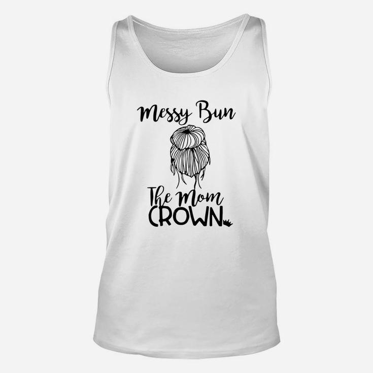 Messy Bun The Mom Crown Mothers Day Gifts Unisex Tank Top