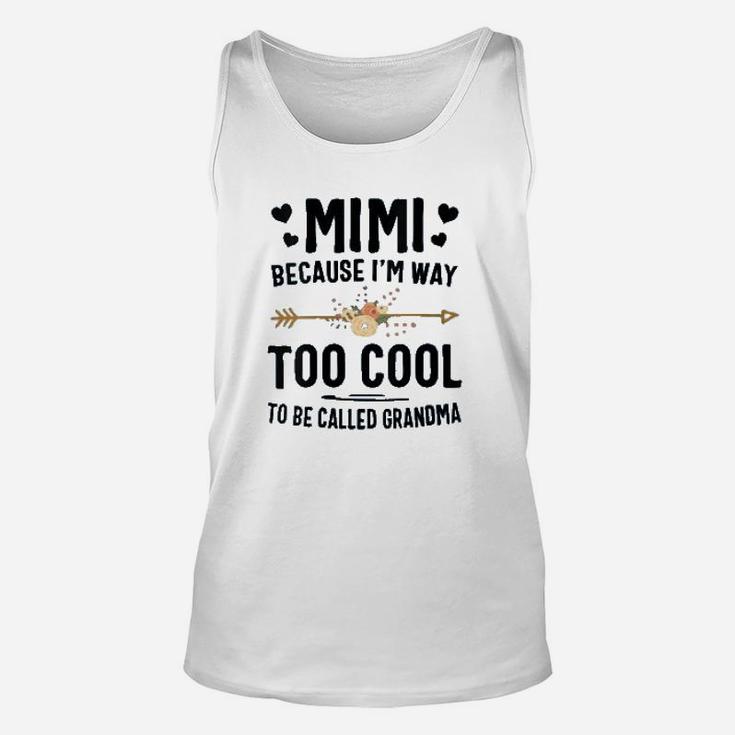 Mimi Because I Am Way Too Cool To Be Called Grandma Unisex Tank Top