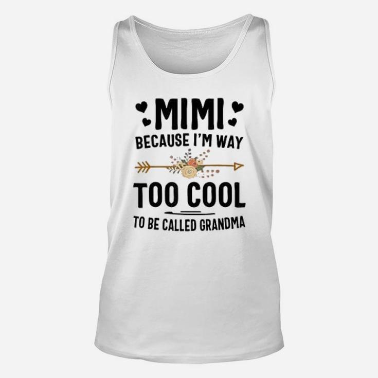Mimi Because I Am Way Too Cool To Be Called Grandma Unisex Tank Top