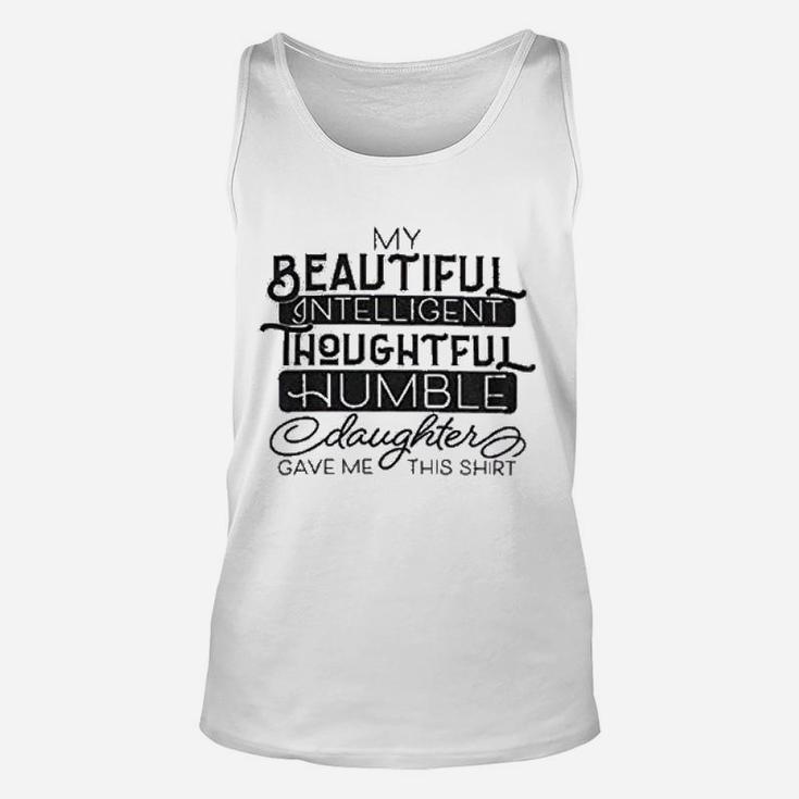 My Beautiful Intelligent Daughter Gave Me This Unisex Tank Top