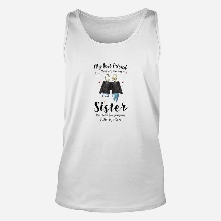 My Best Friend May Not Be My Sister, best friend gifts Unisex Tank Top