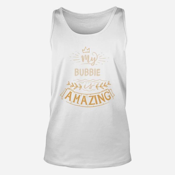 My Bubbie Is Amazing Happy Mothers Day Quote Great Women Family Gift Unisex Tank Top