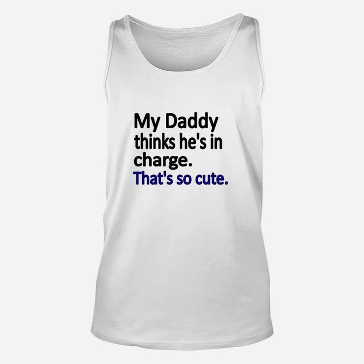 My Daddy Thinks Hes In Charge Unisex Tank Top