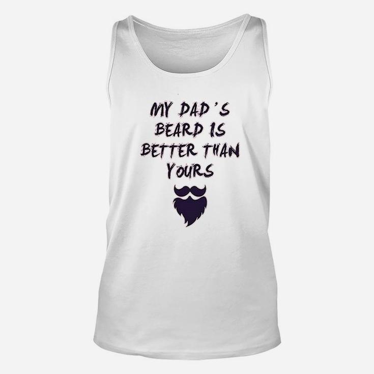My Dads Beard Is Better Than Yours Dad Fathers Day Unisex Tank Top