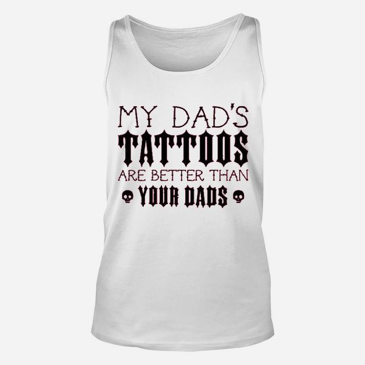My Dads Tattoos Are Better Than Your Dads Baby Unisex Tank Top