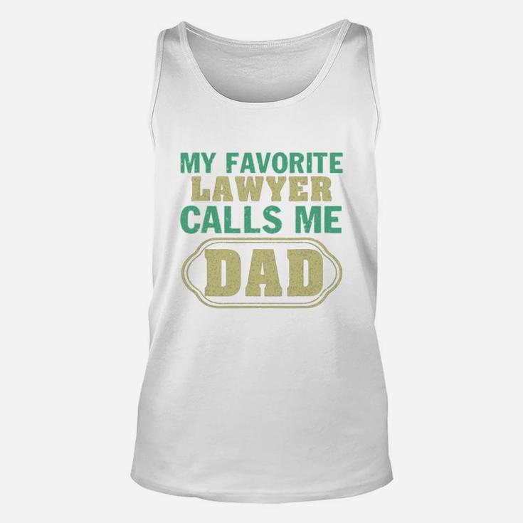 My Favorite Lawyer Calls Me Dad Father s Day Shirt Unisex Tank Top