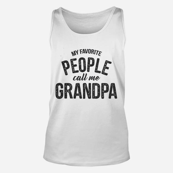 My Favorite People Call Me Grandpa Funny Fathers Day For Guys Unisex Tank Top