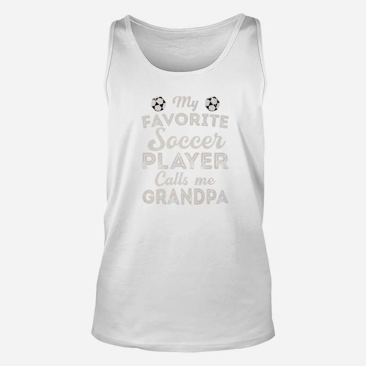 My Favorite Soccer Player Calls Me Grandpa Shirt Fathers Day Unisex Tank Top