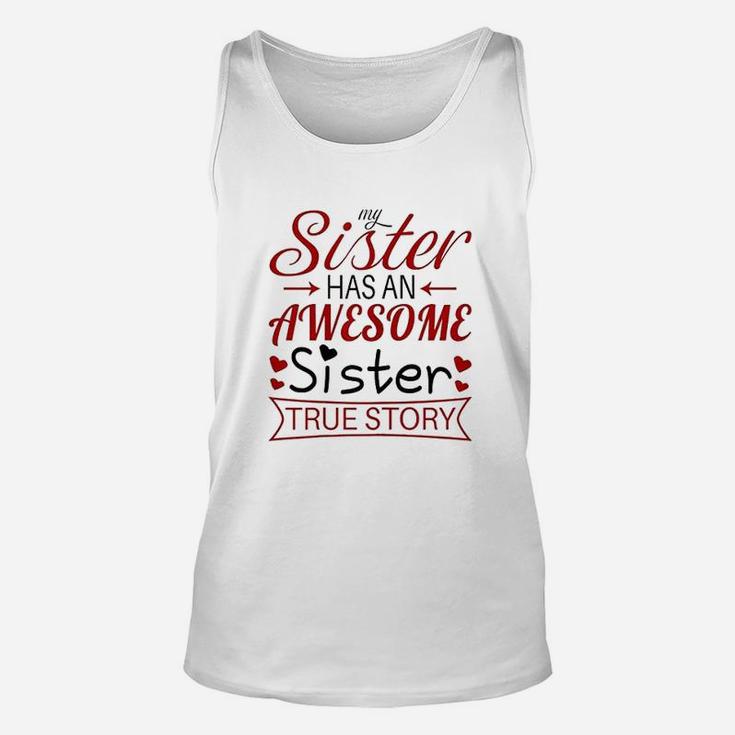My Sister Has An Awesome Sister True Story Funny Unisex Tank Top