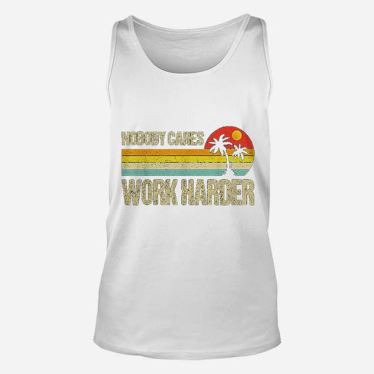 Nobody Cares Work Harder Motivational Fitness Workout Gym Unisex Tank Top
