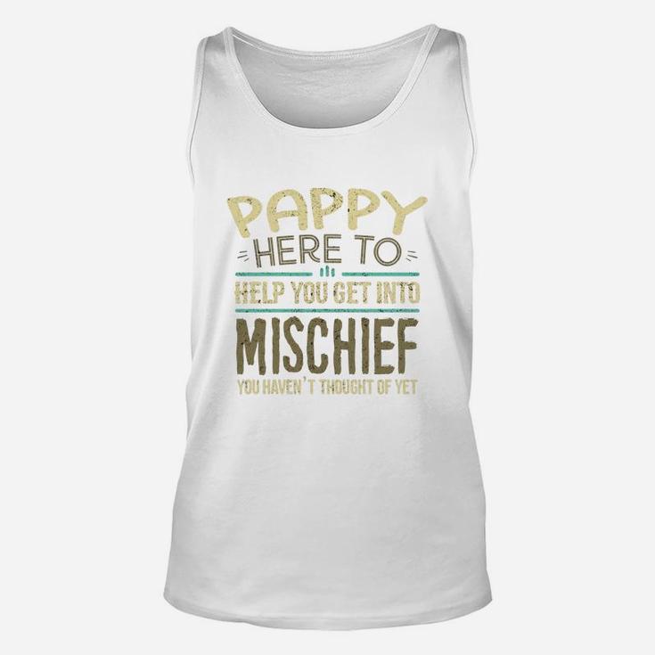 Pappy Here To Help You Get Into Mischief You Have Not Thought Of Yet Funny Man Saying Unisex Tank Top