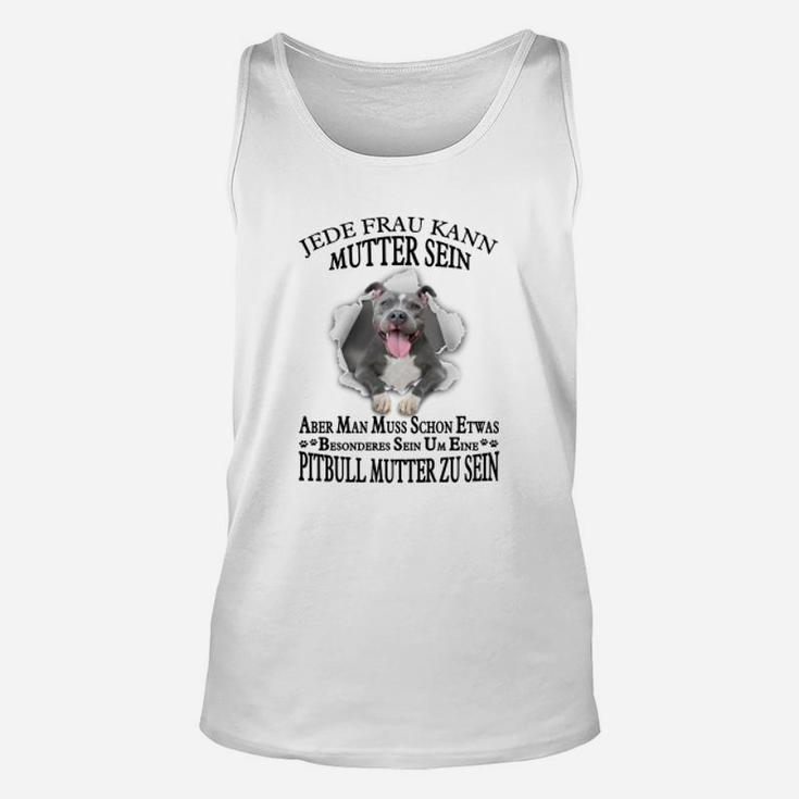 Pitbull 01  Jede Frau Kann Mutter Sein Unisex TankTop