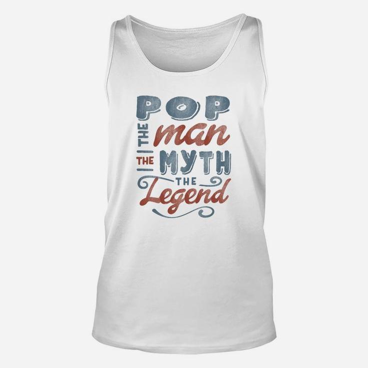 Pop The Man Myth Legend Fathers Day Gift Mens Unisex Tank Top