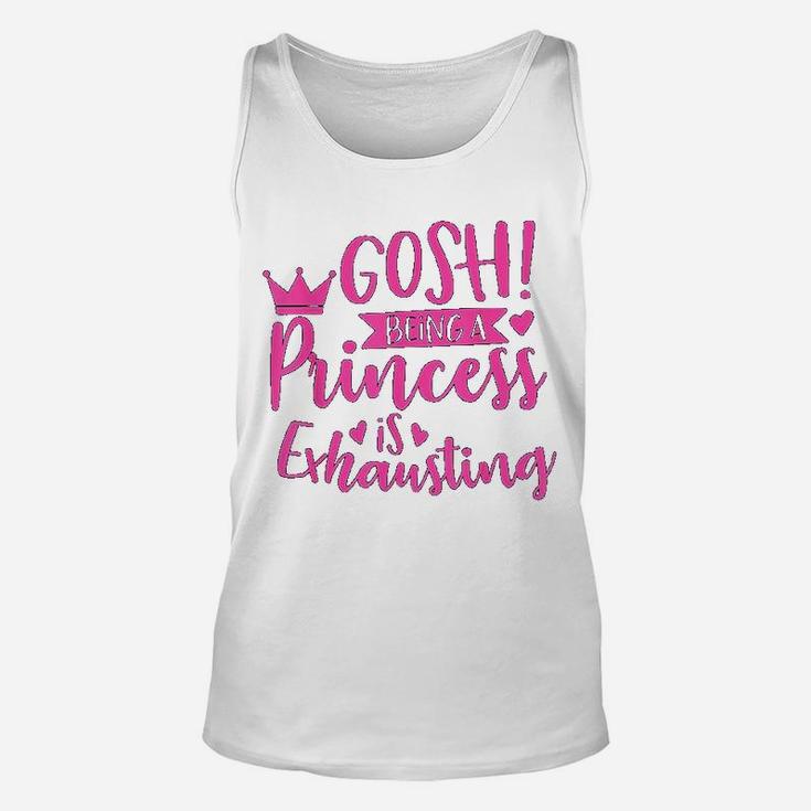 Princess Quote Gosh Being A Princess Is Exhausting Unisex Tank Top