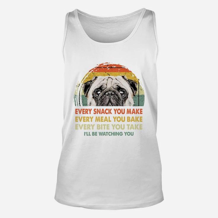 Pug Every Snack You Make Every Meal You Bake Dog Lovers 2020 Unisex Tank Top