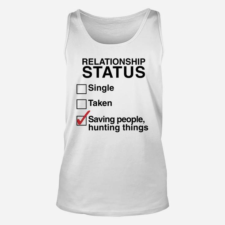 Relationship Status Saving People Hunting Things Unisex Tank Top