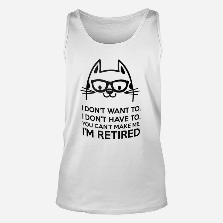 Retired Cat I Dont Want To You Cant Make Me Unisex Tank Top