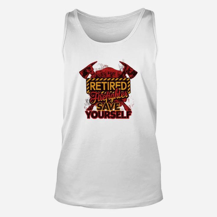 Retired Firefighter Save Yourself Jobs Gifts Unisex Tank Top