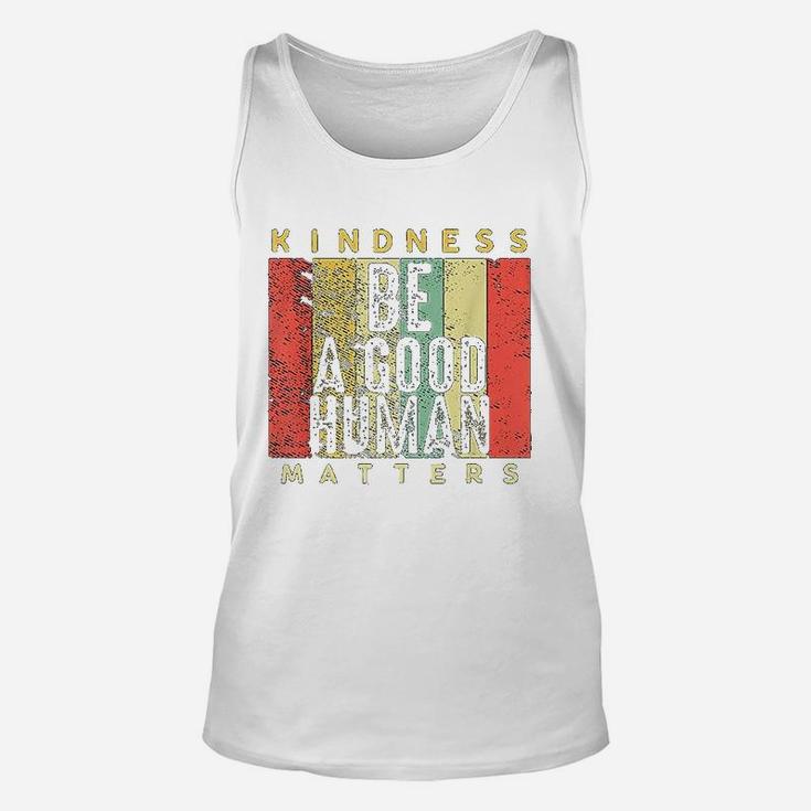 Retro Vintage Be A Good Human Kindness Matters Be Kind Gift Unisex Tank Top