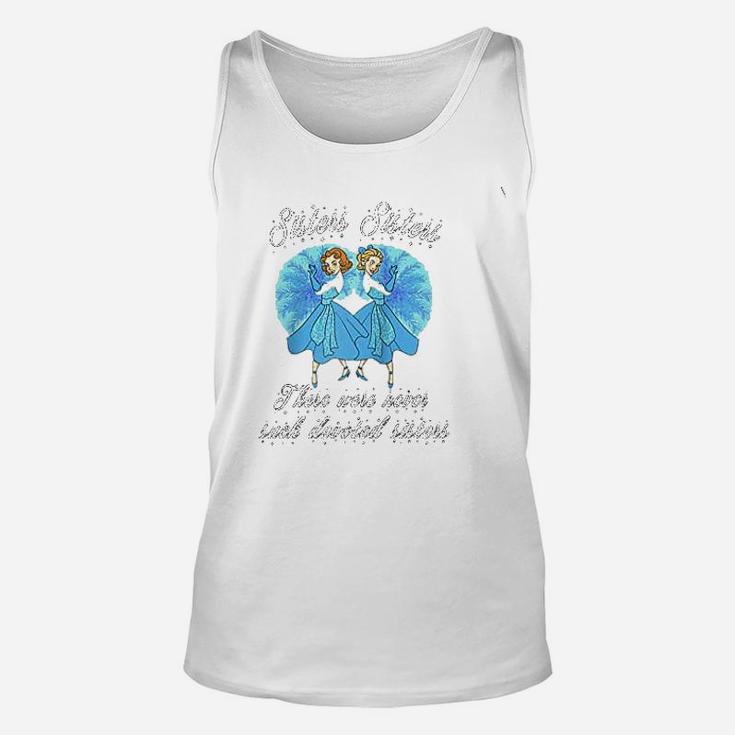 Sisters Sisters There Were Never Such Devoted Sisters Unisex Tank Top