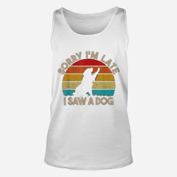 Sorry I Am Late I Saw A Dog Funny Cute Dog Lover Gifts Unisex Tank Top