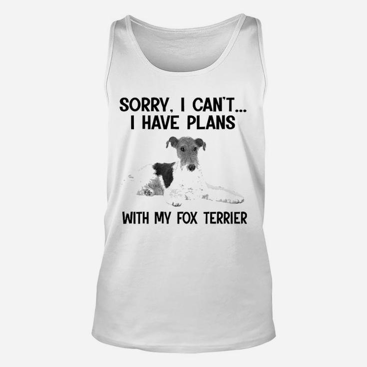 Sorry I Cant I Have Plans With My Fox Terrier Unisex Tank Top