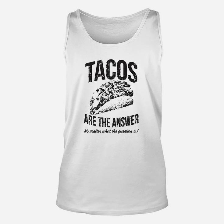 Tacos Are The Answer Funny Sarcastic Novelty Saying Hilarious Quote Unisex Tank Top