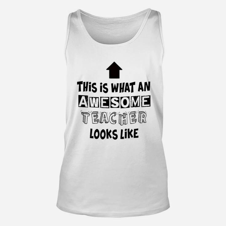 Teacher Appreciation Gifts What An Awesome Teacher Looks Like For Classroom Teaching Decorations Unisex Tank Top