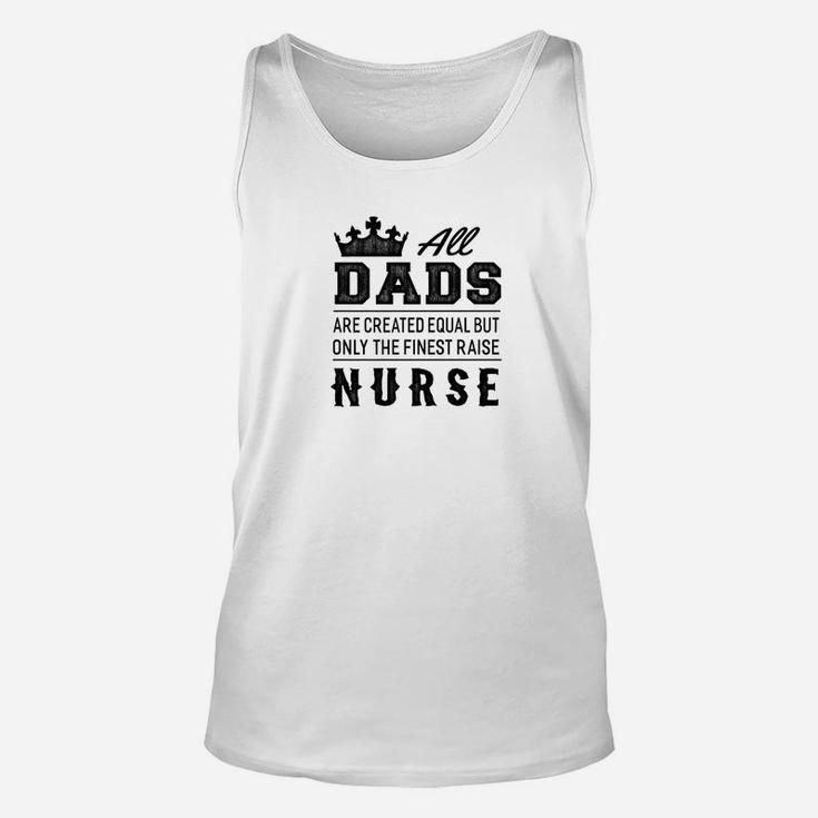 The Finest Dads Raise Nurse Gift Unisex Tank Top